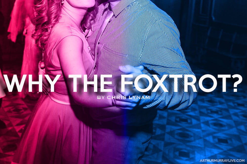 Why Your Arthur Murray Teacher Recommends the Foxtrot